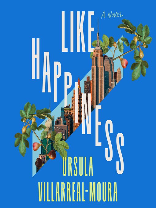 Title details for Like Happiness by Ursula Villarreal-Moura - Available